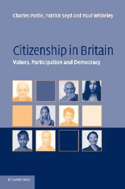 Citizenship In Britain: Values, Participation and Democracy by Charles Pattie, Patrick Seyd, Paul Whiteley