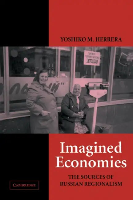 Imagined Economies by Yoshiko M. Herrera