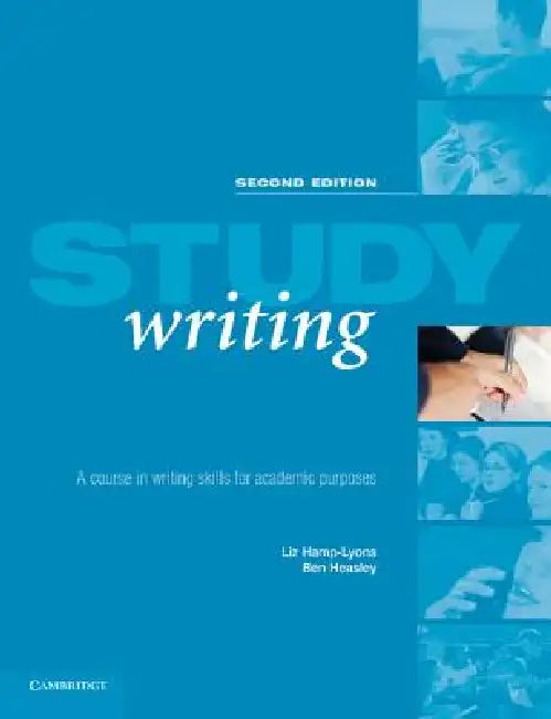 Study Writing: A Course in Written English for Academic Purposes by Liz Hamp-Lyons, Ben Heasley
