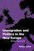 Immigration and Politics in the New Europe: Reinventing Borders by Gallya Lahav, Andreas F Llesdal, Johan P. Olsen