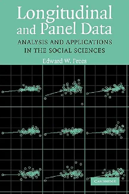 Longitudinal and Panel Data: Analysis and Applications in the Social Sciences by Edward W. Frees