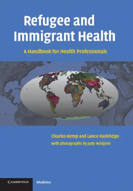 Refugee and Immigrant Health: A Handbook for Health Professionals by Charles Kemp, Lance A. Rasbridge
