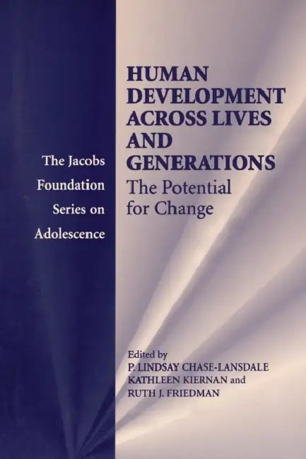 Human Development across Lives and Generations by P. Lindsay Chase-Lansdale, Kathleen Kiernan, Ruth J. Friedman
