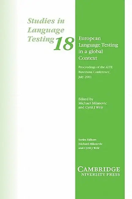 European Language Testing in a Global Context: Proceedings of the Alte Barcelona Conference July 2001 by University Of Cambridge Local Examinatio