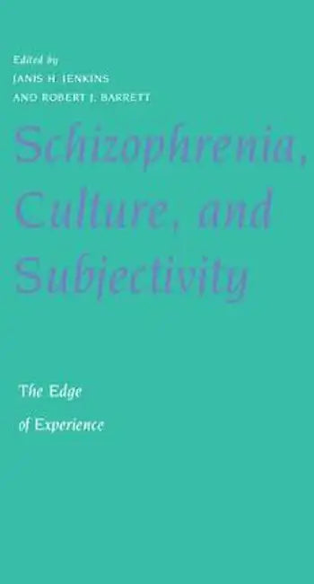 Schizophrenia culture and subjectivity: The edge of experience by Janis Hunter Jenkins