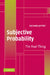 Subjective Probability: The Real Thing by Richard C. Jeffrey