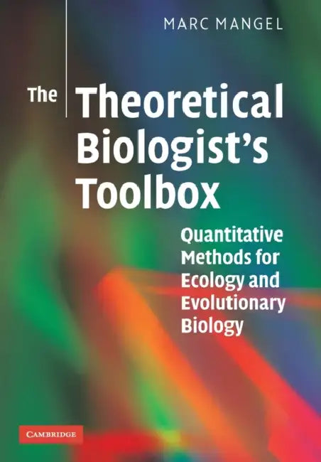 The Theoretical Biologist's Toolbox by Marc Mangel