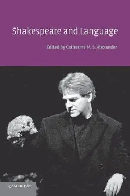 Shakespeare and Language by Catherine M. S. Alexander