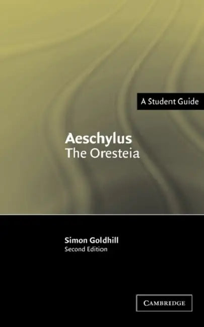 Aeschylus: The Oresteia by Simon Goldhill