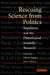 Rescuing Science from Politics: Regulation and the Distortion of Scientific Research by Wendy Wagner, Rena Steinzor