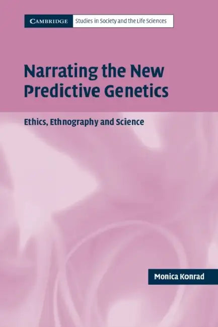 Narrating the New Predictive Genetics by Monica Konrad