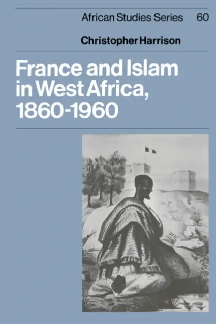 France and Islam in West Africa, 1860 1960 by Christopher Harrison, David Anderson, Carolyn Brown