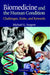 Biomedicine and the Human Condition: Challenges, Risks, and Rewards by Michael G. Sargent