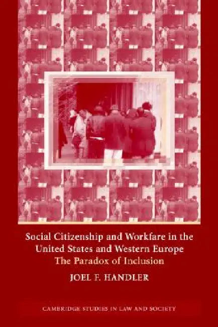 Social Citizenship and Workfare in the United States and Western Europe by Joel F. Handler