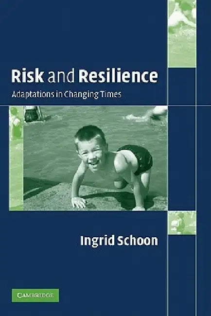 Risk and Resilience: Adaptations in Changing Times by Ingrid Schoon