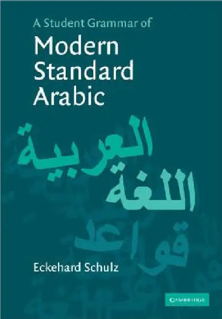 A Student Grammar of Modern Standard Arabic by Eckehard Schulz