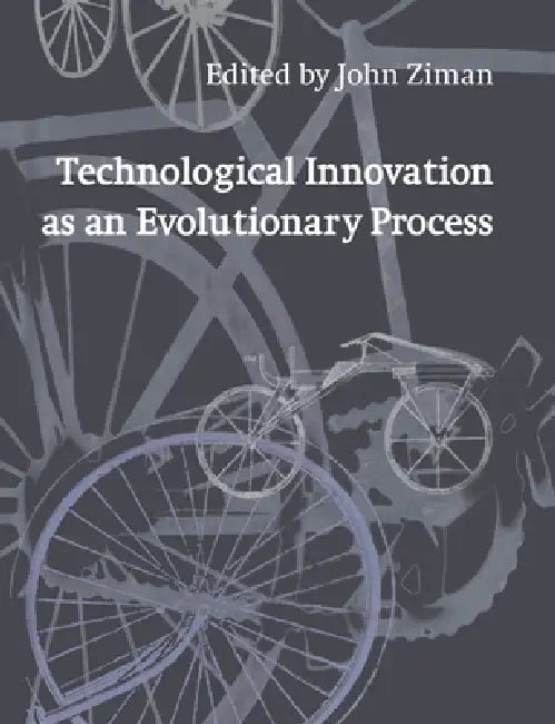 Technological Innovation as an Evolutionary Process by J. M. Ziman, John Ziman