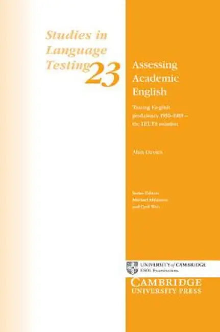 Assessing Academic English: Testing English Proficiency 1950-89: The IELTS Solution by Alan Davies