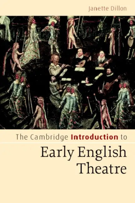 The Cambridge Introduction to Early English Theatre by Janette Dillon