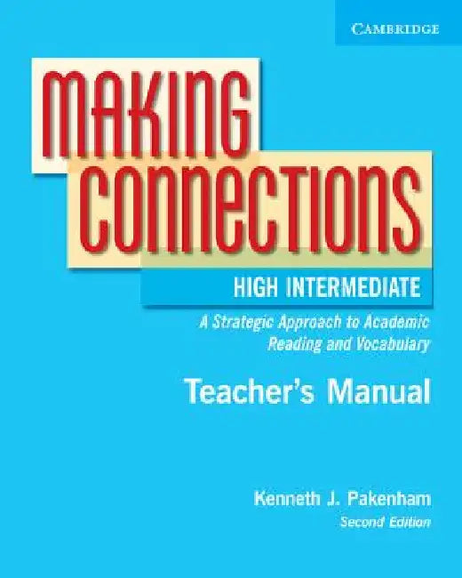 Making Connections High Intermediate Teacher's Manual: An Strategic Approach to Academic Reading and Vocabulary by Kenneth J. Pakenham