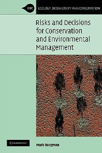 Risks and Decisions for Conservation and Environmental Management by Mark Burgman, Michael Usher, Denis Saunders