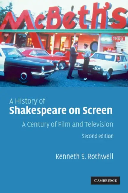 A History of Shakespeare on Screen: A Century of Film and Television by Kenneth S. Rothwell