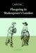 Playgoing in Shakespeare's London by Andrew Gurr