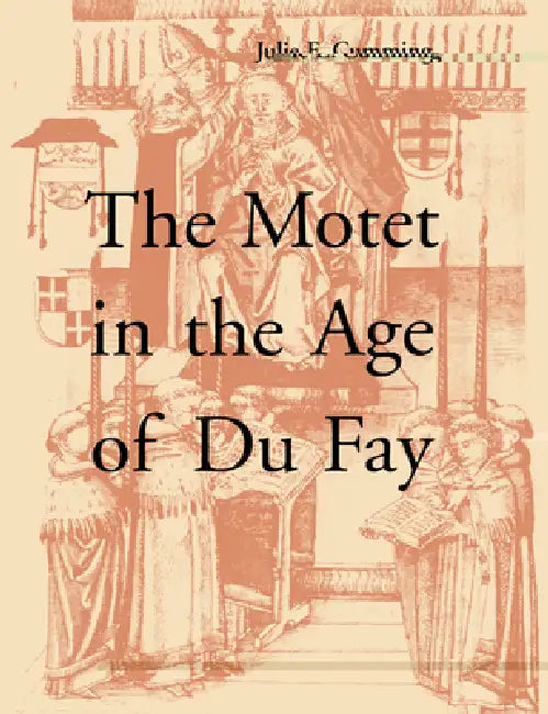 The Motet in the Age of Du Fay by Julie E. Cumming