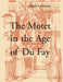 The Motet in the Age of Du Fay by Julie E. Cumming