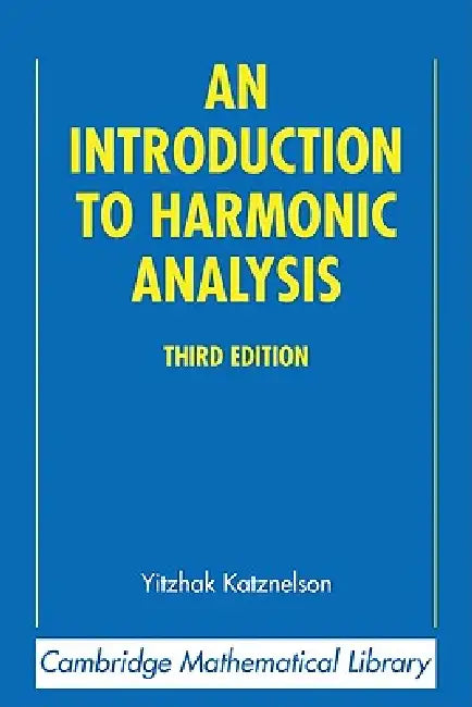 An Introduction to Harmonic Analysis by Yitzhak Katznelson