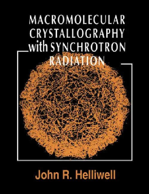 Macromolecular Crystallography with Synchrotron Radiation by John R. Helliwell, Helliwell John R.