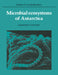 Microbial Ecosystems of Antarctica by Warwick F. Vincent, L. C. Bliss, A. C. Clarke