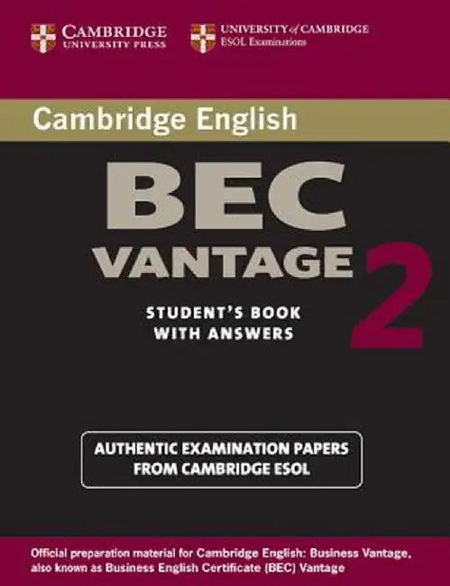 Cambridge BEC Vantage 2 Student's Book with Answers: Examination Papers from University of Cambridge ESOL Examinations: English for Speakers of Other by Cambridge ESOL
