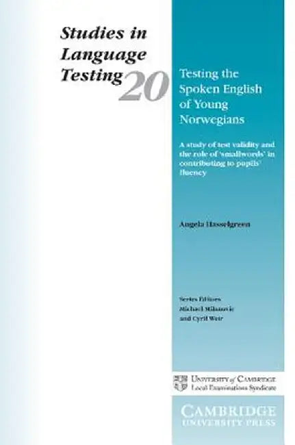 Testing the Spoken English of Young Norwegians: A Study of Test Validity and the Role of Smallwords in Contributing to Pupils' Fluency by Angela Hasselgreen