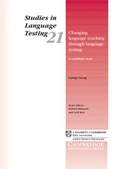 Changing Language Teaching Through Language Testing: A Washback Study by Liying Cheng