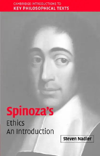 Spinoza's 'Ethics': An Introduction by Steven M. Nadler