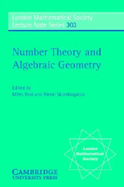 Number Theory and Algebraic Geometry by Miles Reid, Alexei Skorobogatov