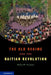 The Old Regime and the Haitian Revolution. Malick W. Ghachem by Malick W. Ghachem