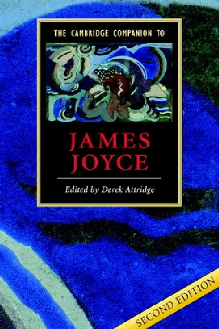 The Cambridge Companion to James Joyce by Derek Attridge