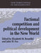 Factional Competition and Political Development in the New World by Elizabeth M. Brumfiel, Francoise Audouze, Cyprian Broodbank