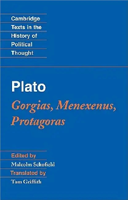 Plato: Gorgias, Menexenus, Protagoras by Malcolm Schofield