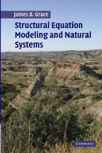Structural Equation Modeling and Natural Systems by James Grace