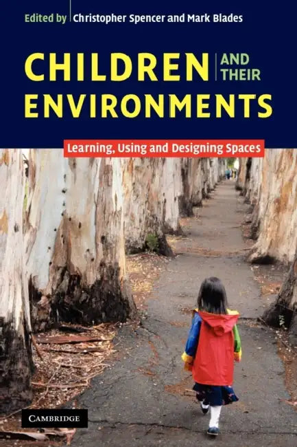 Children and Their Environments: Learning, Using and Designing Spaces by Christopher Spencer, Mark Blades