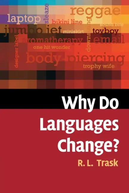 Why Do Languages Change? by Larry Trask