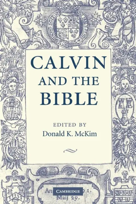 Calvin and the Bible by Donald K. McKim