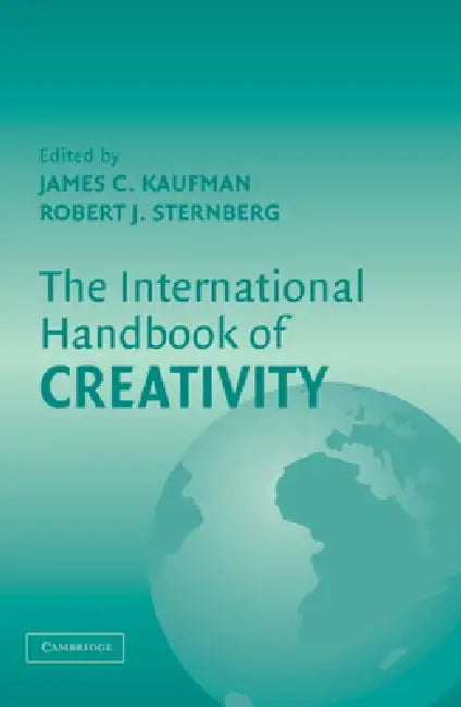 The International Handbook of Creativity by James C Kaufman, James Kaufman, Robert J. Sternberg