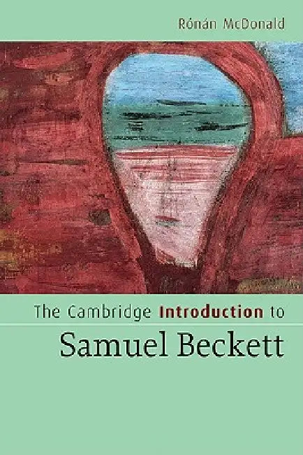 The Cambridge Introduction to Samuel Beckett by Ronan McDonald