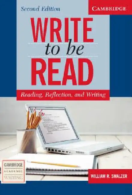 Write to Be Read Student's Book: Reading, Reflection, and Writing by William R. Smalzer