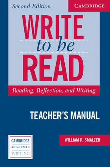 Write to Be Read Teacher's Manual: Reading, Reflection, and Writing by William R. Smalzer
