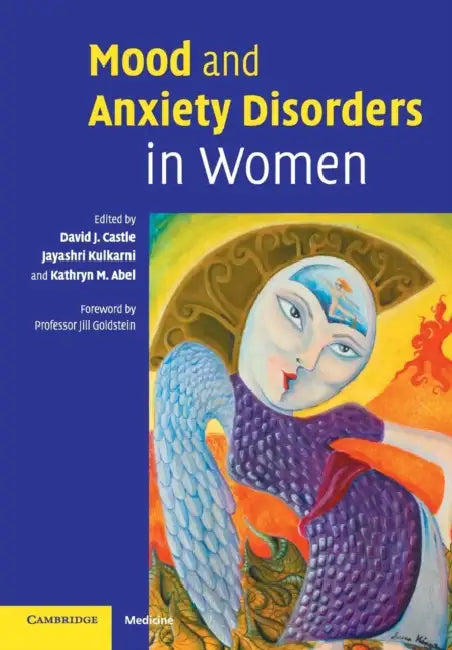 Mood and Anxiety Disorders in Women by David Castle, Jayashri Kulkarni, Kathryn M. Abel